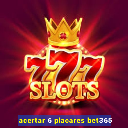 acertar 6 placares bet365
